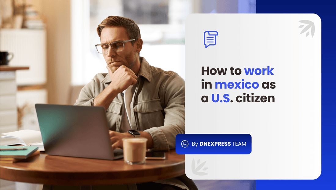 How to Work in Mexico as a U.S. Citizen