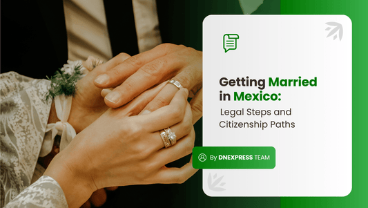 Getting Married in Mexico: Legal Steps and Citizenship Paths
