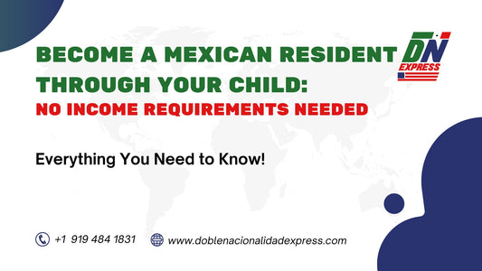 Become a Mexican Resident Through Your Child : No Income Requirements Needed