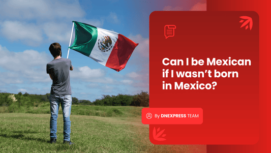 Can I Be Mexican If I Wasn’t Born in Mexico?