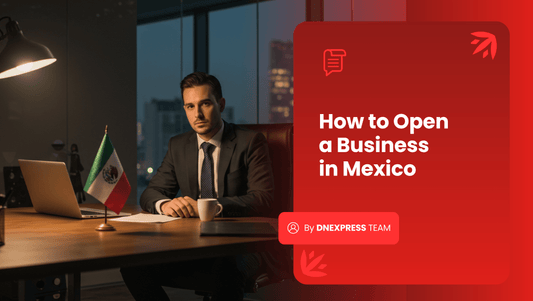 How to Open a Business in Mexico