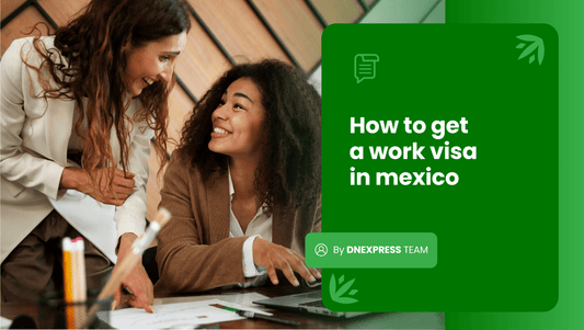 How to Get a Work Visa in Mexico