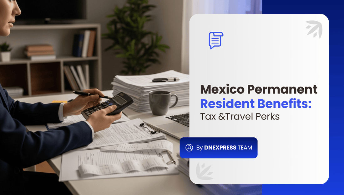 Mexico Permanent Resident Benefits: Tax & Travel Perks