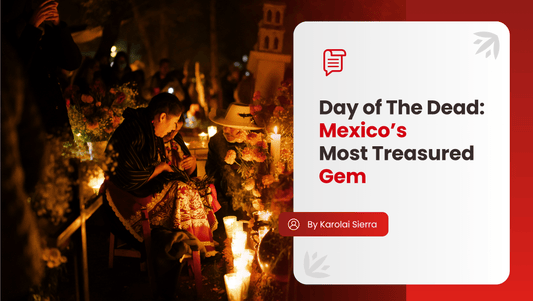 Day of the Dead: Mexico’s Most Treasured Gem