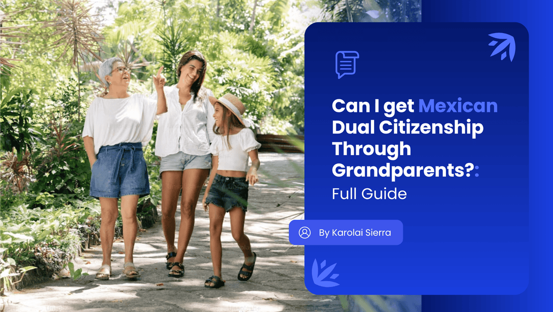 Can I Get Mexican Dual Citizenship Through my Grandparents? Full Guide