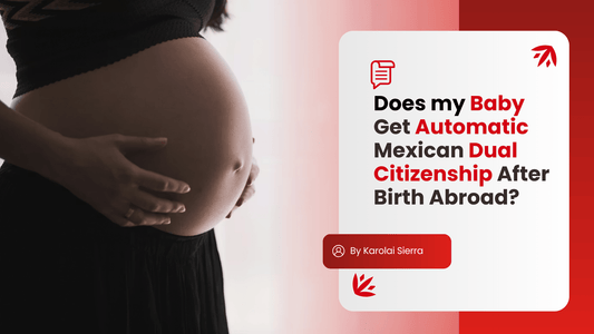 Does My Baby Have Automatic Mexican Citizenship After Birth Abroad?