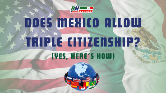 Does Mexico Allow Triple Citizenship? (Yes, Here’s How)