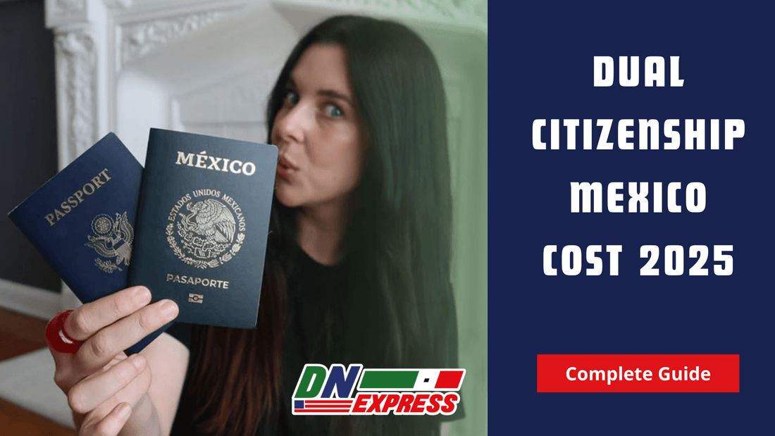 Dual Citizenship Mexico Cost in 2025