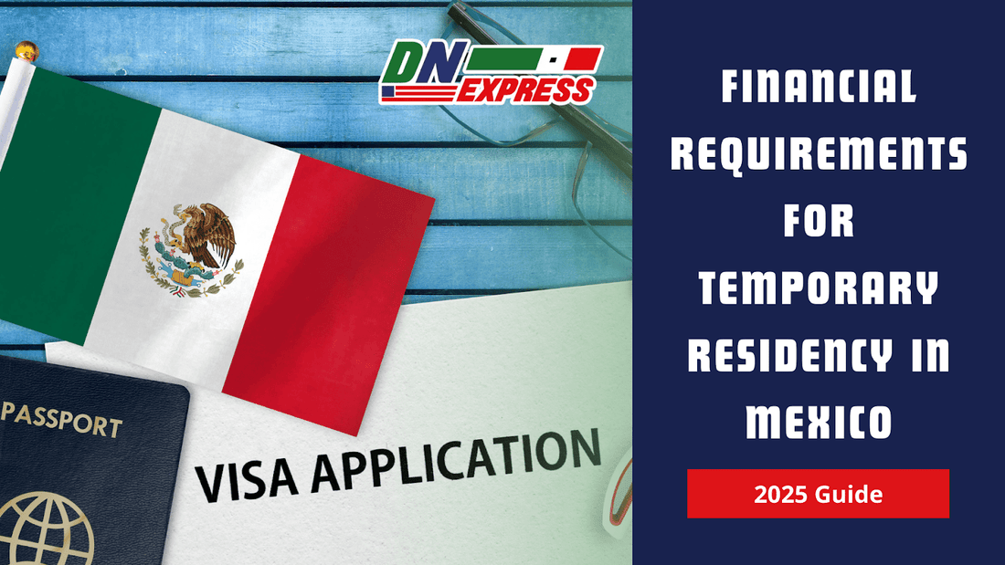Financial Requirements for Temporary Residency in Mexico (2025 Guide)