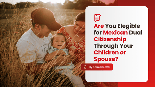 Mexican dual citizenship through spouse and children