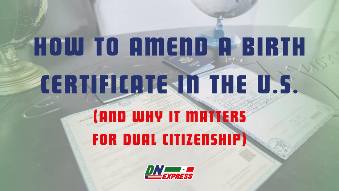 How to Amend a Birth Certificate in the U.S. (and Why It Matters for Dual Citizenship)