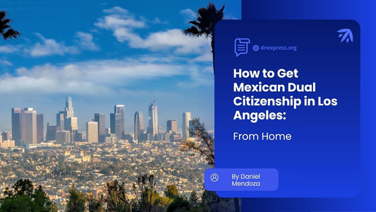 How to Get Mexican Dual Citizenship in Los Angeles From Home - Los Angeles skyline