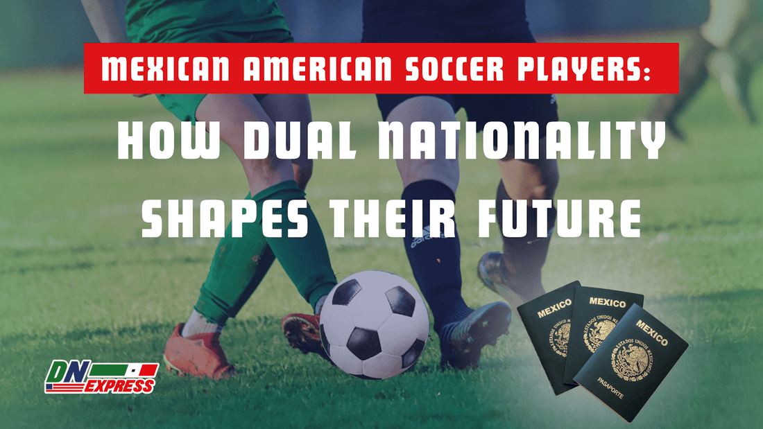 Mexican American Soccer Players: How Dual Nationality Shapes Their Future