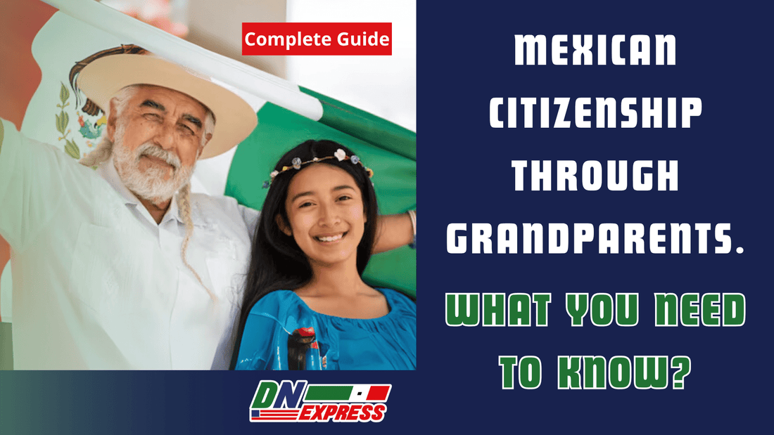 Mexican Citizenship Through Grandparents: What You Need to Know?