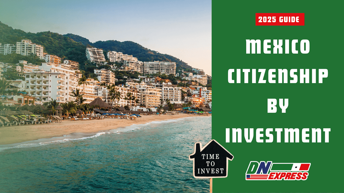 Mexico Citizenship by Investment: The 2025 Guide