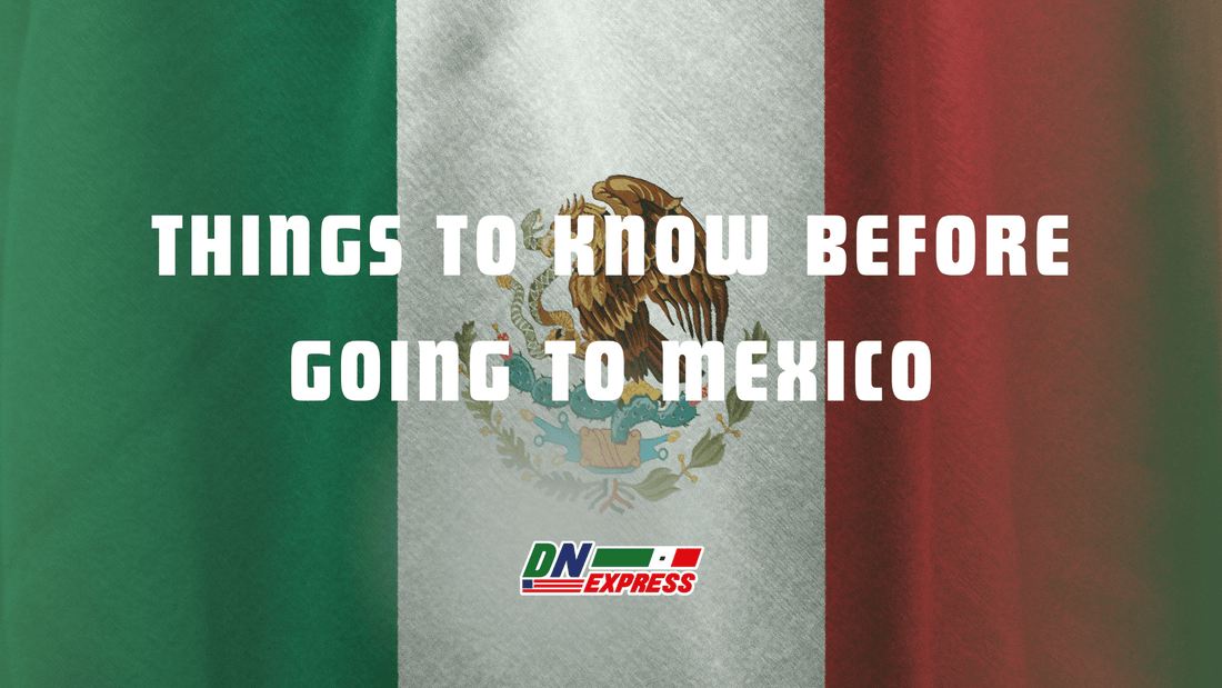 Things to Know Before Going to Mexico