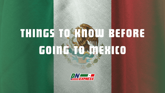 Things to Know Before Going to Mexico